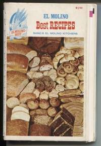 El Molino Best Recipes: Tested in the Molino Kitchens