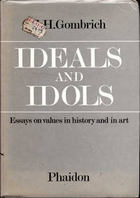 Ideals and Idols: Essays on Values in History and in Art