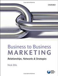 Business to Business Marketing: Relationships, Networks, and Strategies