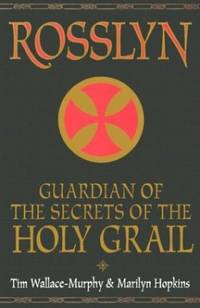 Rosslyn: Guardian of the Secrets of the Holy Grail by Marilyn Hopkins