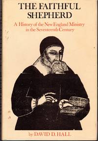 The Faithful Shepherd: A History of the New England Ministry in the Seventeenth Century