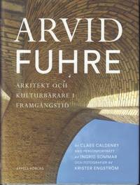 Arvid Fuhre, arkitekt och kulturbärare i framgångstid.