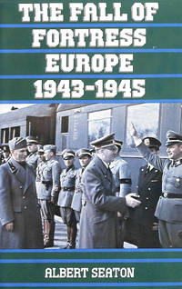 Fall of Fortress Europe, 1943-45 by Seaton, Albert - 1981-05-28