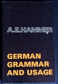 German Grammar and Usage by Hammer, A.E - 1973