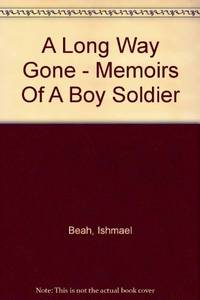 A Long Way Gone - Memoirs Of A Boy Soldier by Beah, I