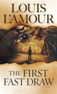 The First Fast Draw: A Novel by L'Amour, Louis - 1985