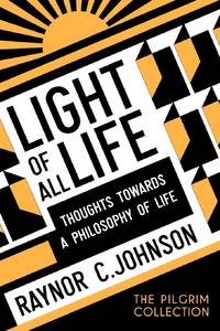 Light of All Life: Thoughts Towards a Philosophy of Life
