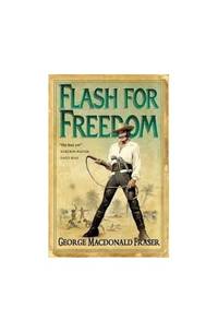 Flash for Freedom ! by George Macdonald Fraser