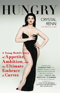 Hungry: A Young Model's Story of Appetite, Ambition, and the Ultimate Embrace of Curves