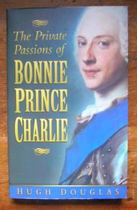 The Private Passions of Bonnie Prince Charlie.