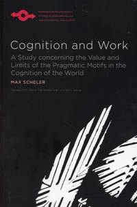 Cognition and Work: A Study Concerning the Values and Limits of the Pragmatic Motifs in the...