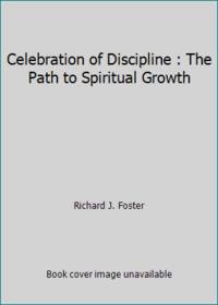 cover of Celebration of Discipline : The Path to Spiritual Growth