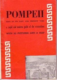 image of Pompeii Seen in Its Past and Present Time - A Rapid and Modern Guide of the Excavations, with 30 Pictures and a Folding Map
