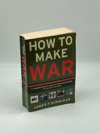 How to Make War A Comprehensive Guide to Modern Warfare in the  Twenty-First Century