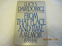 From That Place and Time: A Memoir 1938 1947