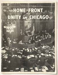 Home Front Unity In Chicago. [Interior Title: City Of Chicago Home Front Unity: Proceedings Of The Chicago Conference On Home Front Unity, May, June, 1945 - 