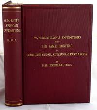 W.N. McMillan's expeditions and big game hunting in Sudan, Abyssinia, & British East Africa by Burchard Heinrich Jessen - First Edition - 1906 - from SequiturBooks (SKU: 1805080099)