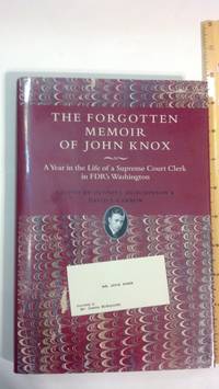 The Forgotten Memoir of John Knox: A Year in the Life of a Supreme Court Clerk in FDR's...