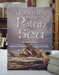 Journey to the Polar Sea by Franklin, John; Robert Falcon Scott (Introduction), James P. Delgado (Introduction)