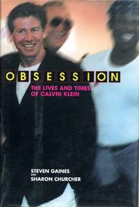 OBSESSION: The Lives and Times of Calvin Klein. Signed by Steven Gaines.