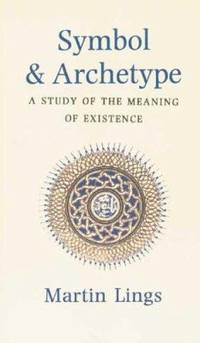 Symbol and Archetype : A Study in the Meaning of Existence