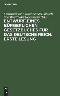 Entwurf eines bürgerlichen Gesetzbuches für das Deutsche Reich. Erste Lesung