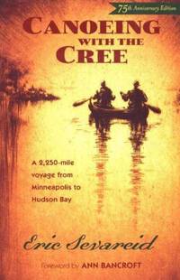 Canoeing with the Cree: A 2250-Mile Voyage from Minneapolis to Hudson Bay