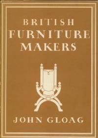 British Furniture Makers by Gloag, John - 1946