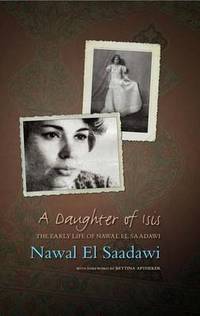 A Daughter of Isis: The Early Life of Nawal El Saadawi by Nawal el Saadawi