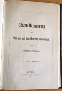 GÃ¶tzen-DÃ¤mmerung (Twilight of the Idols). by NIETZSCHE, Friederich - 1889