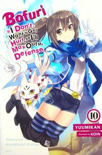 Bofuri: I Don't Want to Get Hurt, So I'll Max Out My Defense., Volume 10 (Bofuri: I...
