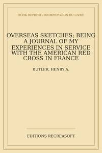 Overseas sketches; being a journal of my experiences in service with the American Red Cross in...