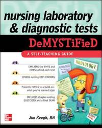 Nursing Laboratory and Diagnostic Tests Demystified
