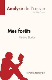 Mes forêts de Hélène Dorion (Fiche de lecture):Analyse complète et résumé détaillé de...