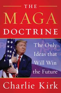 The MAGA Doctrine: The Only Ideas That Will Win the Future by Kirk, Charlie - 2020