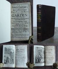 THE FRENCH GARDINER, instructing how to cultivate all sorts of FRUIT-TREES, and HERBS for the GARDEN, together with directions to dry and conserve them in their natural, an accomplished piece. by BONNEFONS, Nicolas de and JOHN ROSE and JOHN EVELYN ON WINE.: - 1691