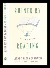 cover of Ruined by reading : a life in books / Lynne Sharon Schwartz