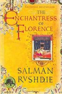 The Enchantress of Florence by Salman Rushdie - 2009-01-06