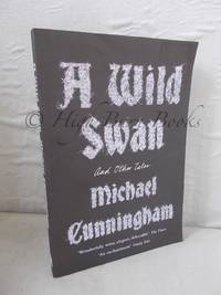 A Wild Swan and Other Tales by Cunningham, Michael - 2016 