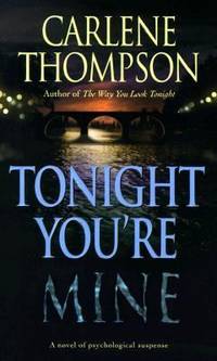 Tonight You're Mine: A Novel Of Psychological Suspense