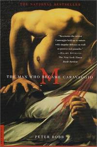 M : the Man Who Became Caravaggio by Robb, Peter - 2001