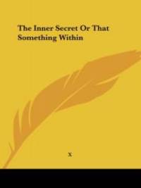 The Inner Secret Or That Something Within