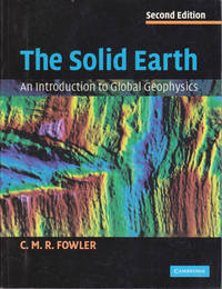 The Solid Earth: An Introduction to Global Geophysics: Second Edition (2nd)