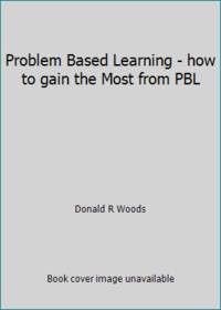 Problem Based Learning - how to gain the Most from PBL