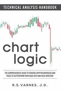 Chart Logic - Technical Analysis Handbook (Color Edition): The Comprehensive Guide to Trading...