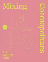 Mixing Cosmopolitans : The Pouring Tales