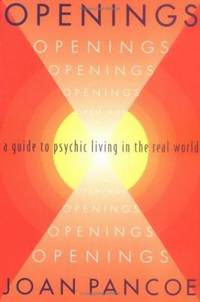 Openings: A Guide to Psychic Living in the Real World