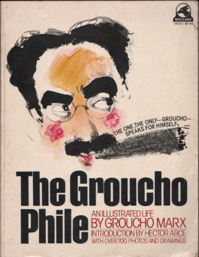 THE GROUCHO PHILE. An Illustrated Life.