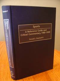 Sports A Reference Guide and Critical Commentary, 1980-1999 (American Popular Culture) by Donald L Deardorff - 2000