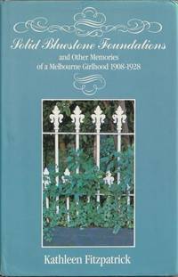 Solid bluestone foundations and other memories of a Melbourne girlhood, 1908-1928